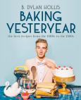 BAKING YESTERYEAR: THE BAST RECIPIES FROM THE 1900s TO THE 1980s