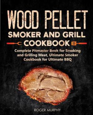 Wood Pellet Smother & Grill Cookbook For Ulitmate Bbq (SKU 1034399950)