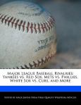 Major League Baseball Rivalries: Yankees Vs. Red Sox, Mets Vs. Phillies, White S