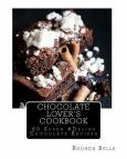 Chocolate Lover's Cookbook: 60 Super #Delish Chocolate Recipies