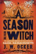 A Season W/The Witch: The Magic & Mayhem Of Halloween In Salem,Ma