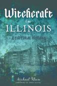 Witchcraft In Illinois:  A Cultural History
