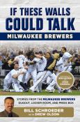If These Walls Could Talk: Milwaukee Brewers...