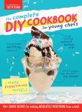 The Complete Diy Cookbook For Young Chefs:  100 + Simple Recipies