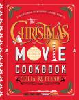 The Christmas Movie Cookbook: Recipies From Your Favorite Holiday Films